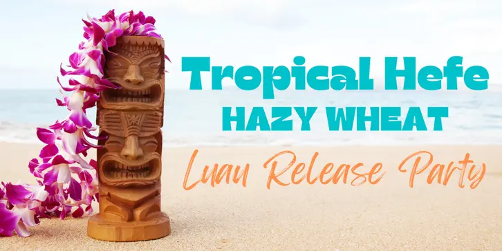 Tropical Hefe Luau Release Party
