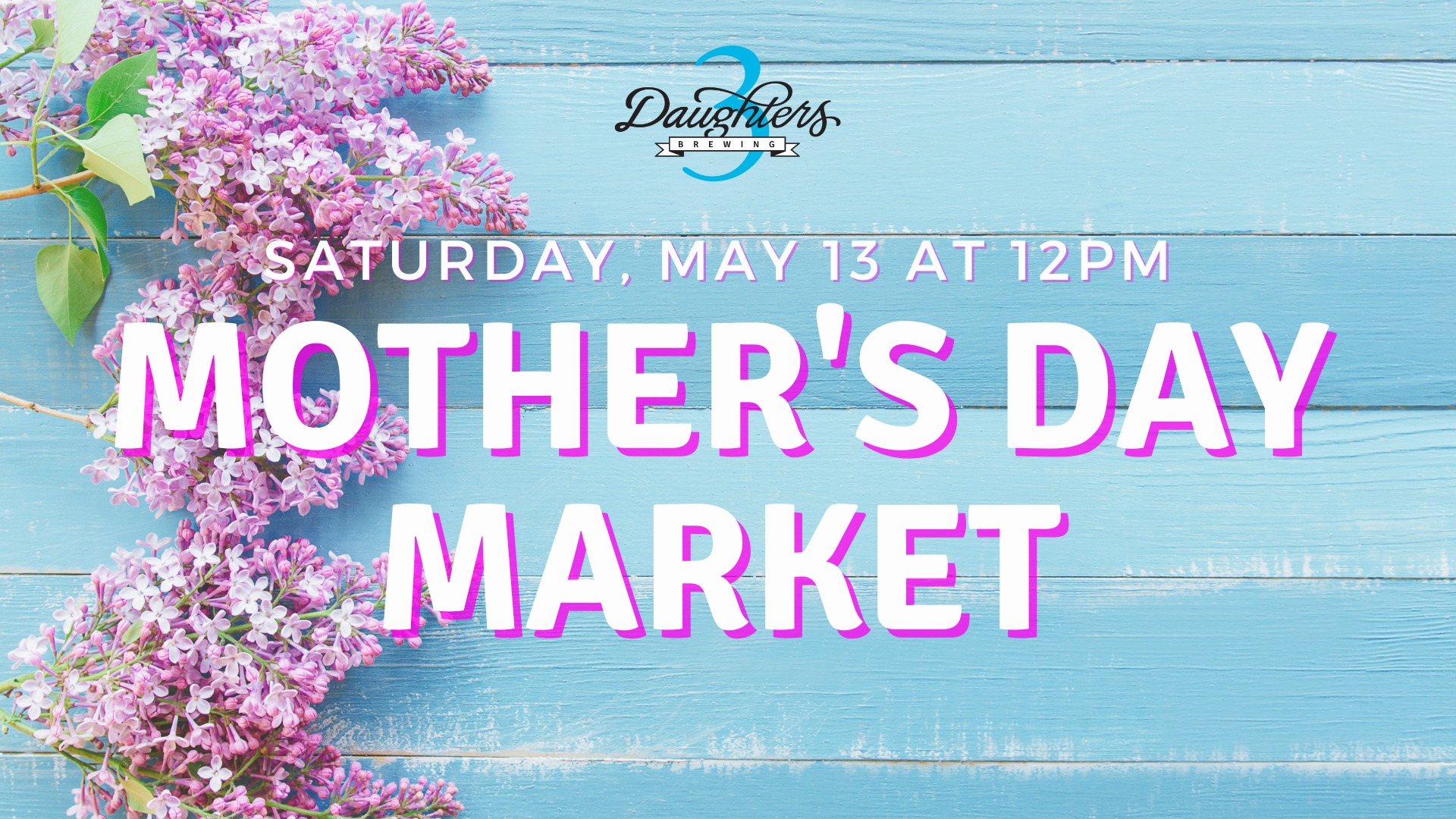Mother’s Day Market at 3 Daughters Brewing